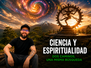 Ciencia y espiritualidad, dos caminos una misma búsqueda